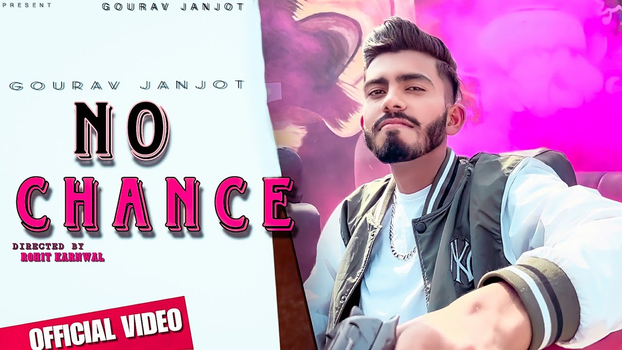 NO CHANCE | GOURAV JANJOT | NEW PUNJABI SONG | OFFICEL VIDEO