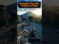 Pompeii The City Frozen in Time #shorts  #Pompeii #AncientRome #LostCity #HistoryShorts #history