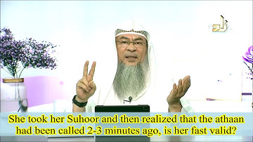 Took suhoor & then realised Adhan had been called 2-3 minutes ago, is her fast valid?- Assimalhakeem