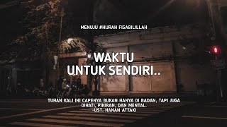 Waktu untuk sendiri.. - Ust. Hanan Attaki, Lc