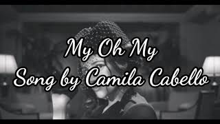 My Oh My Lyrics | Song by Camila Cabello