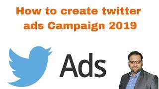 How to create twitter ads Campaign 2019  | setup Twitter Ads Campaigns