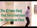 The African Song That Gets Everyone On The Dance Floor