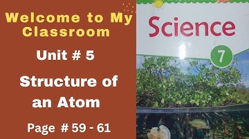 Class 7 Afaq science - unit 5 - structure of an atom - lecture 1