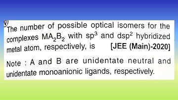 The number of possible optical isomers for the complexes MA2B2 with sp3 & dsp2...I Doubtify JEE