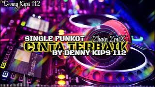 SINGLE FUNKOT ~ CINTA TERBAIK [ DENNY KIPS 112 ]