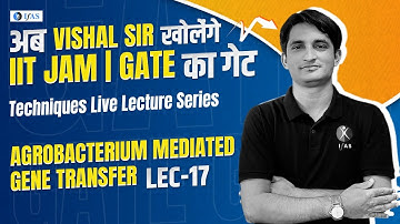 Agrobacterium Mediated Gene Transfer | Techniques Live Lecture Series | GATE BIOCHEMSITRY | Lec -17