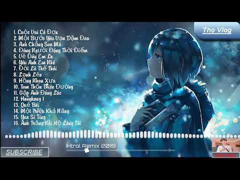 ♫ [ Nightcore ]  Cuộc Vui Cô Đơn và 16 Bản Nhạc Hot Nhất (Htrol Remix) | | Thọ Vlog