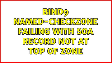 bind9 named-checkzone failing with SOA record not at top of zone