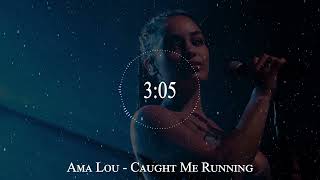 Ama Lou - Caught Me Running