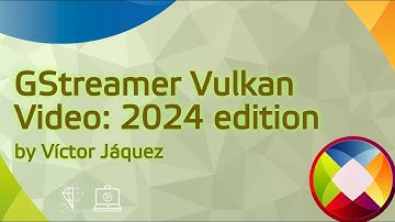 GStreamer Vulkan Video: 2024 edition