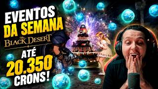 20.350 CRONS! OS MELHORES EVENTOS DA SEMANA NO BLACK DESERT!