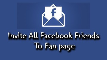 invite All Friends to like Facebook Page 2018