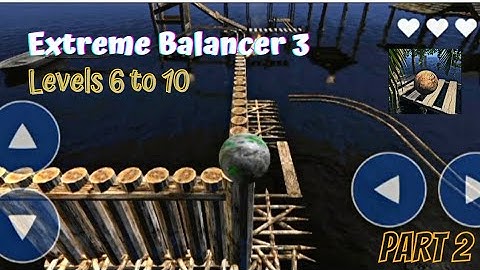 EXTREME BALANCER 3 - Android Gameplay Walkthrough Part 2 - Levels 6 - 10