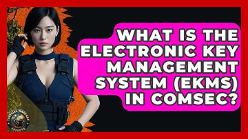 What Is The Electronic Key Management System (EKMS) In COMSEC? - Tactical Warfare Experts