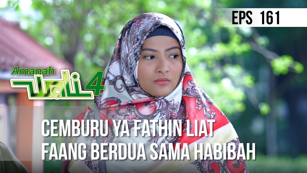 AMANAH WALI 4 - Cemburu ya Fathin lIat Faang Berduaan Sama Habibah | EPS 161