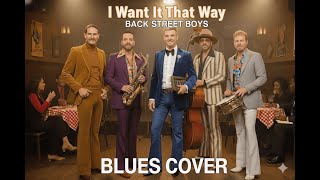 I WANT IT THAT WAY – BACKSTREET BOYS🎙️ BLUES COVER | Soulful Live Session 2025