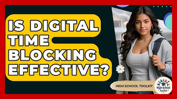 Is Digital Time Blocking Effective? - High School Toolkit