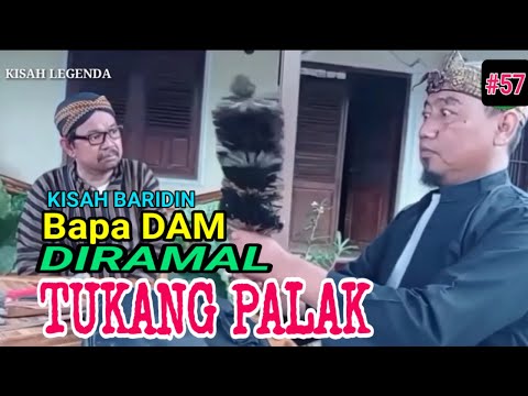 BARIDIN BAPA DAM DIRAMAL DING TUKANG PALAK