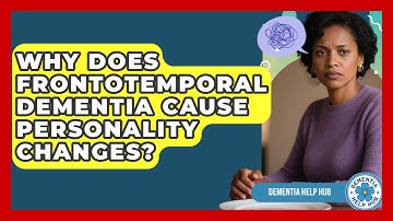 Why Does Frontotemporal Dementia Cause Personality Changes? | Test