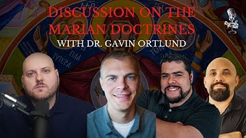 Discussion on the Marian Doctrines with Dr. Gavin Ortlund
