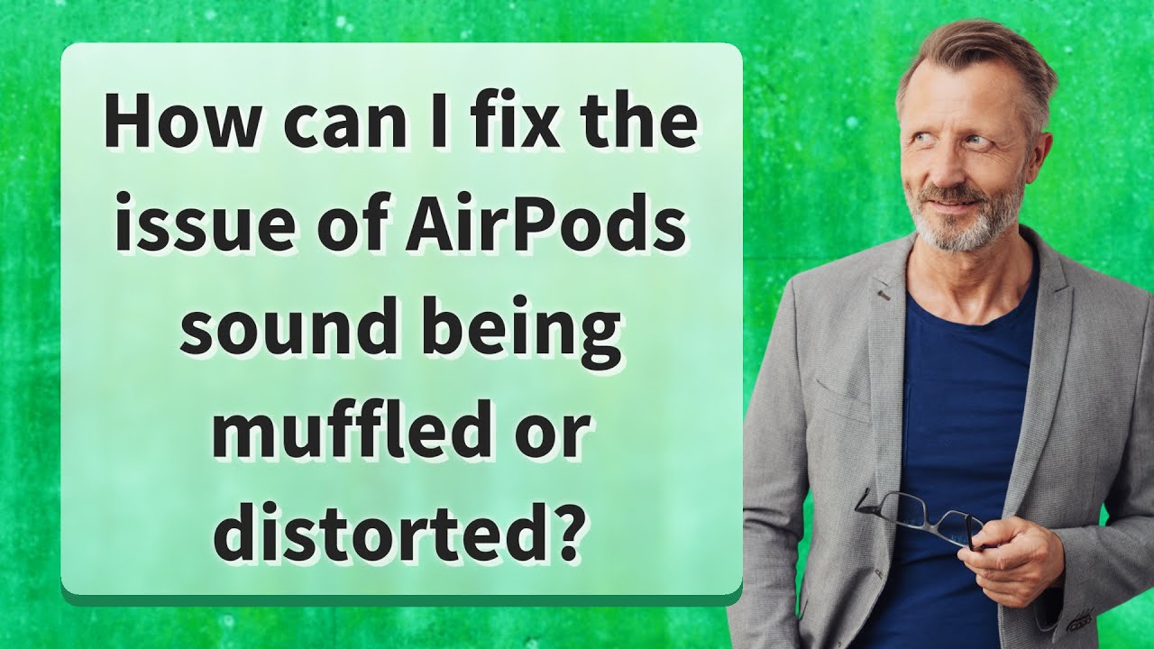 How can I fix the issue of AirPods sound being muffled or distorted?