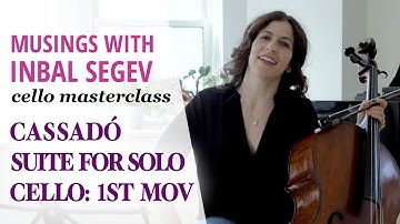 Cassadó Masterclass: Suite for Solo Cello, first movement  - Musings with Inbal Segev