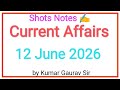 12 june 2026 Current Affairs | Smart Shots Study | Shots Notes by Kumar Gaurav sir