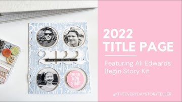 2022 Title Page Project Life Process Video || Ali Edwards Begin Story Kit