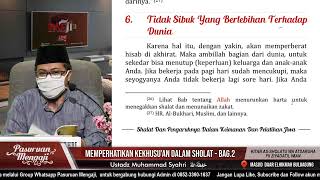 MEMPERHATIKAN KEKHUSYUKAN DALAM SHOLAT - BAGIAN 2 | Ustadz Muhammad Syahri.