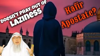 A person who leaves the prayer out of laziness is a kafir or an apostate? (Takfir) assim al hakeem