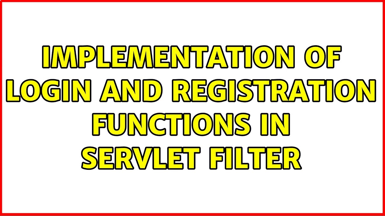 Implementation of login and registration functions in servlet filter ...