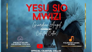 YESU SIO MWIZI BY GUARDIAN ANGEL [COVER BY CELESTIAL COLLEX]