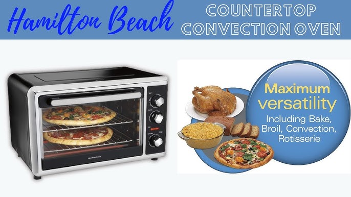 Hamilton Beach Countertop Oven with Convection and Rotisserie, Baking,  Broil, Extra Large Capacity, Stainless Steel, 31108 