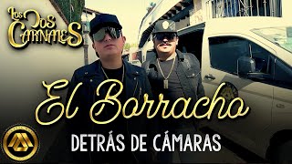 Los Dos Carnales - El Borracho (Detrás de Cámaras)