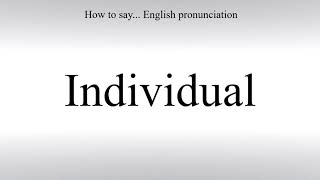 How To Pronounce Individual - How To Say: American pronunciation