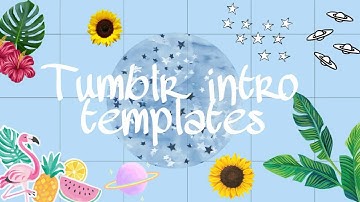 TUMBLR INTRO TEMPLATES Part 1