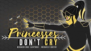 Princesses Don&#39;t Cry | Miracle Queen PMV