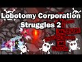 Lobotomy Corporation Struggles 2