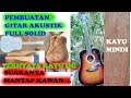 TERNYATA suaranya mantap .... Pembuatan gitar akustik Full solid Kayu Mindi