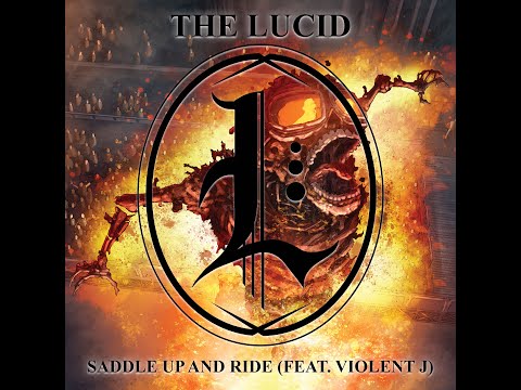 The Lucid - Saddle Up and Ride (feat. Violent J)