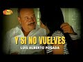 Luis Alberto Posada - Y Si No Vuelves (Video Oficial) | Música Popular Colombiana