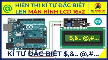 🔴 Arduino #27 | Hiển Thị Kí Tự Đặc Biệt Lên Màn Hình LCD 16x2 Thật Đơn Giản