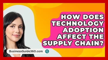 How Does Technology Adoption Affect The Supply Chain? - BusinessGuide360.com
