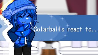 ✩•Solarballs react to...•✩ || SolarballsxGacha Club|| Mi AU1 ||Spanish(🇲🇽) || leer descripción
