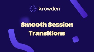 How to do smooth sessions transitions work with Krowden?