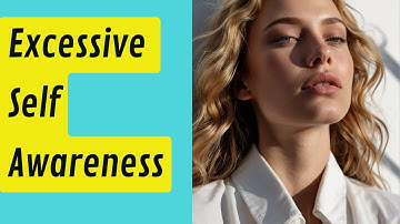 The Problem With Being Too Self Aware