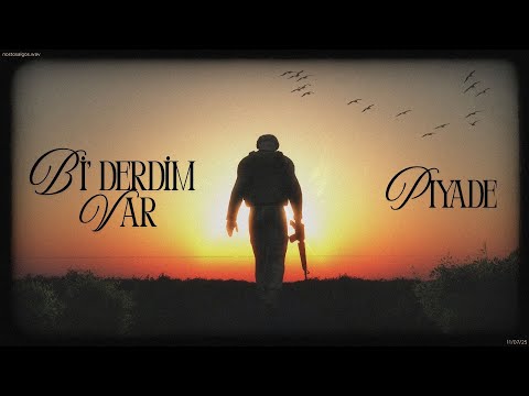 Piyade Bİ DERDİM VAR