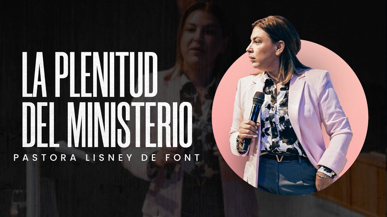 La Plenitud del Ministerio - Pastora Lisney de Font - YouTube