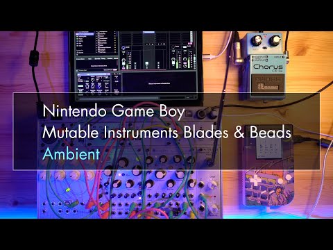 Nintendo Game Boy, Mutable Instruments Blades & Beads | Ambient